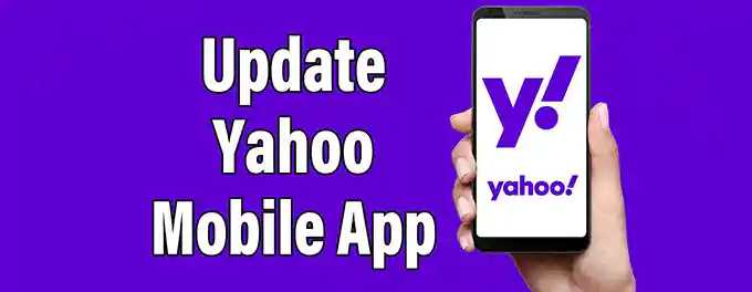How Keep the Yahoo Mail App Updated on iOS, Android, and Desktop